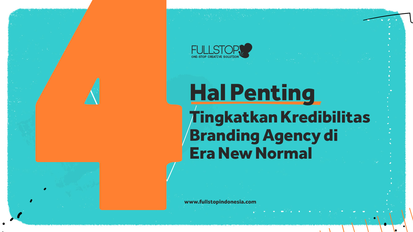 4 Hal Penting Ini Tingkatkan Kredibilitas Branding Agency di Era New Normal